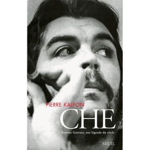 Che Ernesto Guevara - Une Légende Du Siècle
