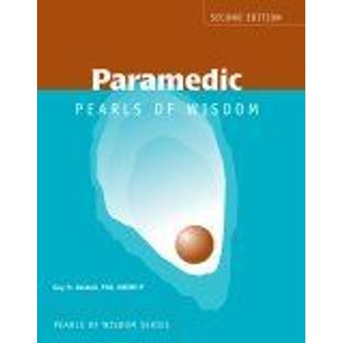 Paramedic : Pearls Of Wisdom Pearls Of Wisdom Jones And Bartlett