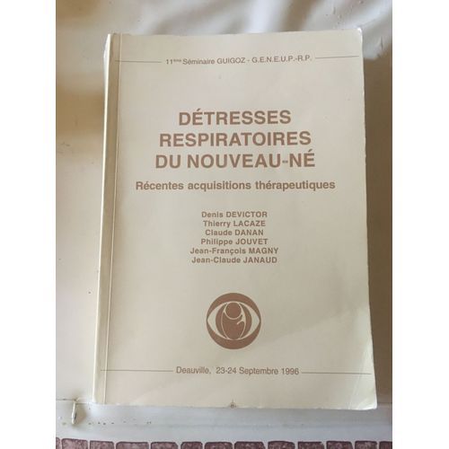 Détresses Respiratoires Du Nouveau-Né Récentes Acquisitions Thérapeutiques Séminaire Guigoz