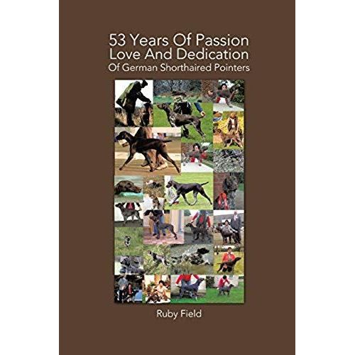 53 Years Of Passion Love And Dedication Of German Shorthaired Pointers    Format Broch 