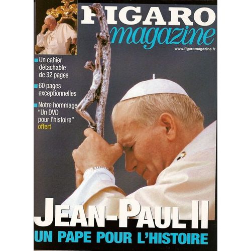 Le Figaro Magazine N° 18873 : Jean -Paul Ii , Un Pape Pour L'histoire