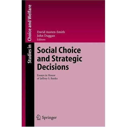 Social Choice And Strategic Decisions : Essays In Honor Of Jeffrey S - Banks Studies In Choice And Welfare