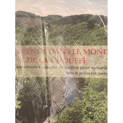 Bienvenue Dans Le Monde De La Chouffe. Bières, Excursions Et Secrets De Cuisine Pour Épicuriens. Texte Et Photos Erik Veronck