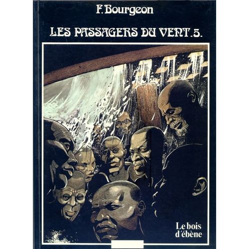 Les Passagers Du Vent T.5 Le Bois D'ebene