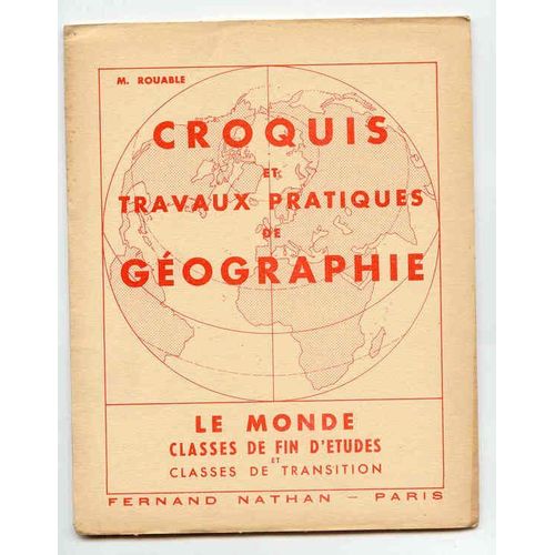 Croquis Et Travaux Pratiques De Géographie "Le Monde" Classes De Fin D'études Et Classes De Transition