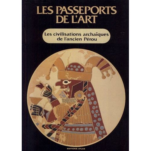 Les Passeports De L'art Série Noire  N° 49 : Les Civilisations Archaïques De L'ancien Pérou