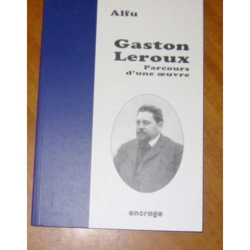 Gaston Leroux - Parcours D'une Oeuvre