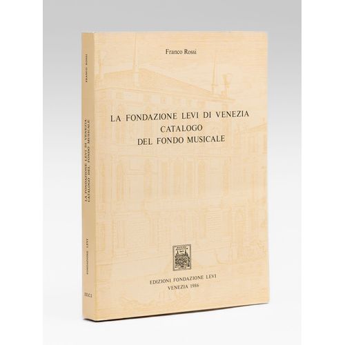La Fondazione Levi Di Venezia. Catalogo Del Fondo Musicale.