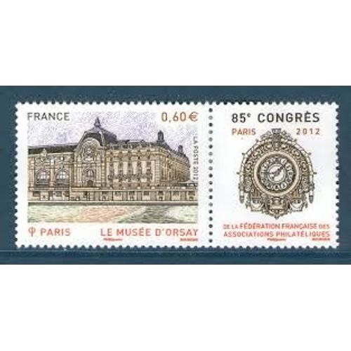 85ème Congrès De La Fédération Des Assocaitions Philatéliques À Paris : Musée D'Orsay Année 2012 N° 4678 Yvert Et Tellier Luxe Vignette Attenante