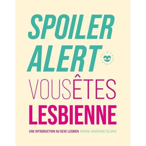 Spoiler Alert : Vous Êtes Lesbienne - Une Introduction Au Sexe Lesbien