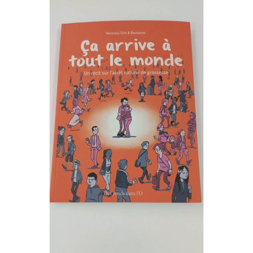 Ca Arrive A Tout Le Monde - Un Récit Sur L'arrêt Naturel De Grossesse