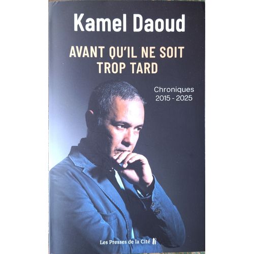 Kamel Daoud, Avant Qu'Il Ne Soit Trop Tard