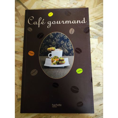 Philippe Mérel/Élisa Vergne : " Café Gourmand " ** Éditions Hachette Pratique - 23/09/2009 ** Broché **  Cuisine*Café - Livre Seul ** Référence : 9782012379732