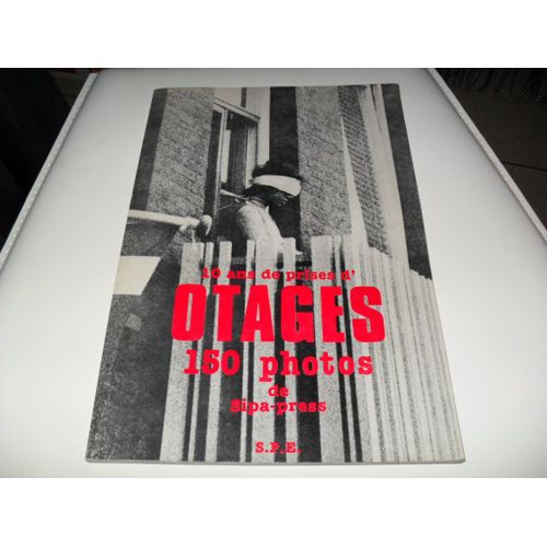 10 Ans De Prises D'otages : 150 Photos De Sipa-Press, 1980 -