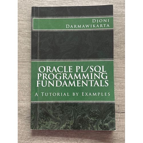 Oracle Pls/Sql Programming Fundamentals - A Tutotial By Examples - Djoni Darmawikarta