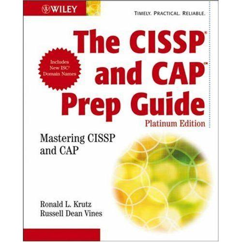 The Cissp And Cap Prep Guide: Mastering Cissp And Cap. Platinum Edition