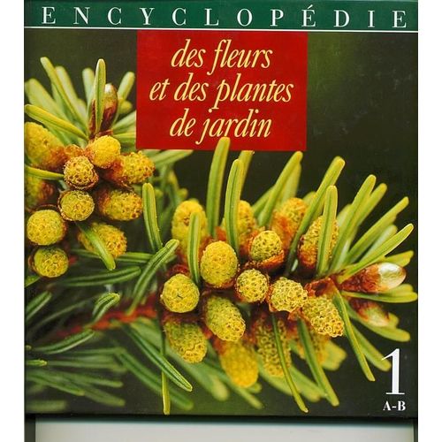Encyclopedie Des Fleurs Et Plantes De Jardin - Tome 1