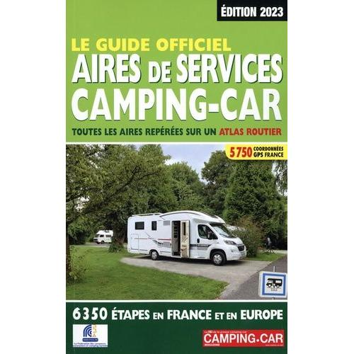 Le Guide Officiel Aires De Services Camping-Car - Toutes Les Aires Repérées Sur Un Atlas Routier