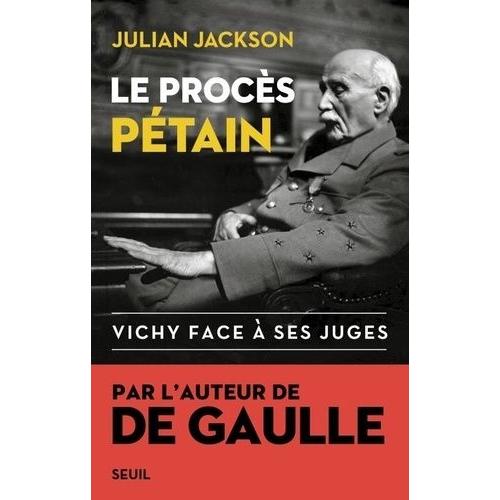 Le Procès Pétain - Vichy Face À Ses Juges