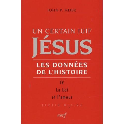 Un Certain Juif, Jésus - Les Données De L'histoire - Tome 4, La Loi Et L'amour