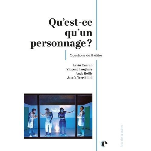 Qu'est-Ce Qu'un Personnage ? - Questions De Théâtre