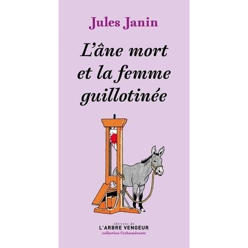 L'âne Mort Et La Femme Guillotinée - Suivi D'un Appendice D'honoré De Balzac