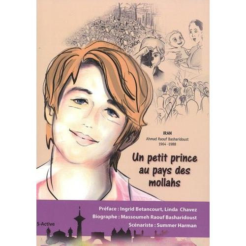 Un Petit Prince Au Pays Des Mollahs - Ahmad Raouf Basharidoust 1964-1988 - Histoire Vraie D'un Jeune Iranien, Opposant Au Régime Des Mollahs En Iran