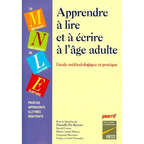 Apprendre A Lire Et A Ecrire A L'age Adulte - Méthode Naturelle De Lecture-Ecriture Pour Les Apprenants Illettrés Débutants, Guide Méthodologique Et Pratique