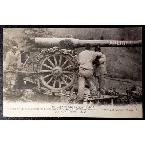 14-18 : Carte Postale De 1915 Canon De 120 Baptisé Kultur (Bombardement Steinbach)