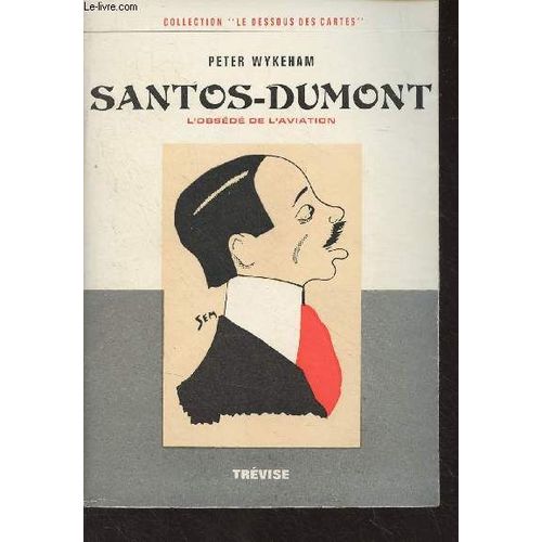 Santos-Dumont, L Obsédé De L Aviation - Le Dessous Des Cartes
