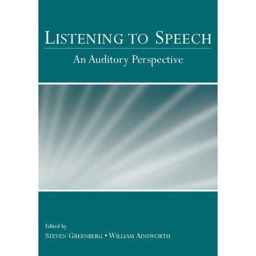 Listening To Speech : An Auditory Perspective