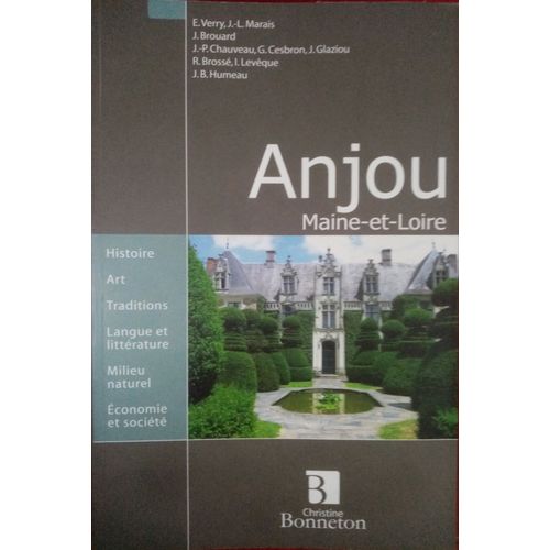 Anjou - Maine-Et-Loire Ed. Christine Bonneton Histoire, Art, Traditions, Langue Et Litterature, Milieu Naturel, Economie Et Société. Collectif