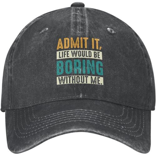 Admettez-Le, La Vie Serait Ennuyeuse Sans Moi, Chapeau De Papa Pour Hommes, Casquettes À La Mode