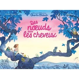 Les Petits Bonheurs De Charlie Blossom - Des Noeuds Dans Les Cheveux