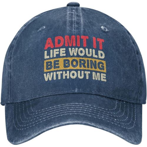 Admettez-Le, La Vie Serait Ennuyeuse Sans Moi, Chapeau De Baseball Pour Femmes, Chapeau À La Mode