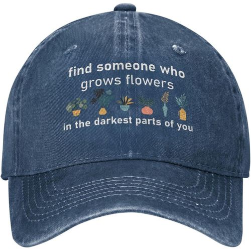 Casquette De Baseball Pour Femmes, Chapeau Graphique, Trouvez Quelqu'un Qui Cultive Des Fleurs Dans La Partie La Plus Sombre De Vous