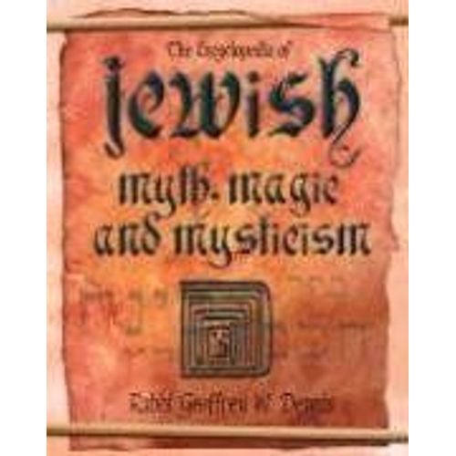 Encyclopedia Of Jewish Myth, Magic And Mysticism