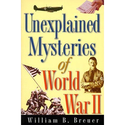 Unexplained Mysteries Of World War Ii
