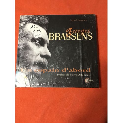 Georges Brassens/ Un Copain D’Abord/ Michel Zaragoza/ Préface De Pierre Onteniente/ Avec Un Cd (Textes Dits Et Chansons Peu Connues)/ Éditions Clc 2006