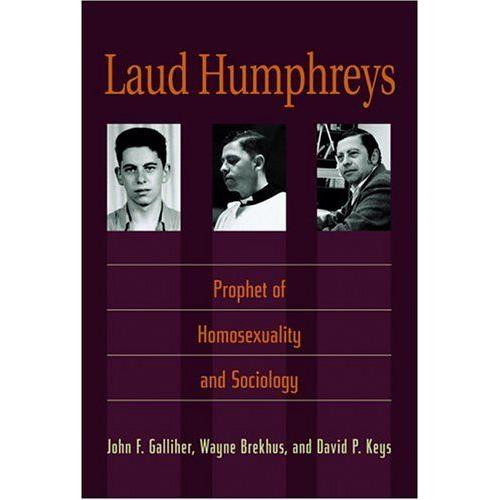 Laud Humphreys : Prophet Of Homosexuality And Sociology