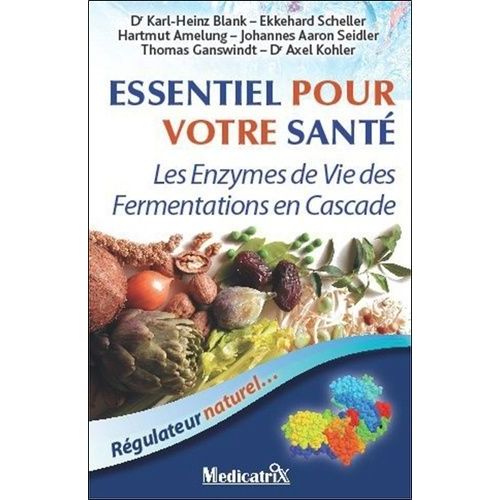 Essentiel Pour Votre Santé - Les Enzymes De Vie Des Fermentations En Cascade
