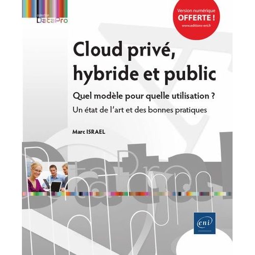 Cloud Privé, Hybride Et Public - Quel Modèle Pour Quelle Utilisation ? Un État De L'art Et Des Bonnes Pratiques