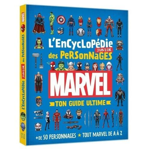 L'encyclopédie Junior Des Personnages Marvel - Ton Guide Ultime