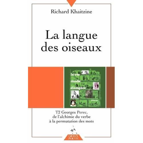 La Langue Des Oiseaux - Tome 2, Georges Perec : De L'alchimie Du Verbe À La Permutation Des Mots