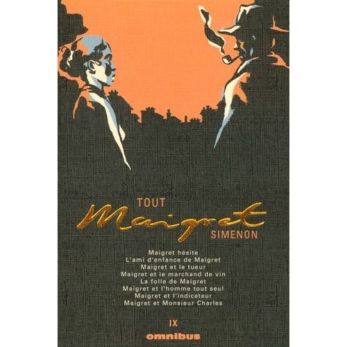 Tout Maigret Tome 9 - Maigret Hésite - L'ami D'enfance De Maigret - Maigret Et Le Tueur - Maigret Et Le Marchand De Vin - La Folle De Maigret - Maigret Et L'homme Tout Seul - Maigret Et...