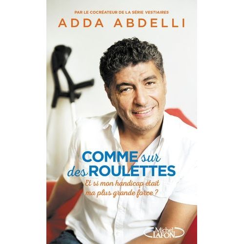 Comme Sur Des Roulettes - Et Si Mon Handicap Était Ma Plus Grande Force ?