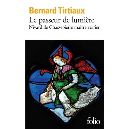 Le Passeur De Lumière - Nivard De Chassepierre Maître Verrier