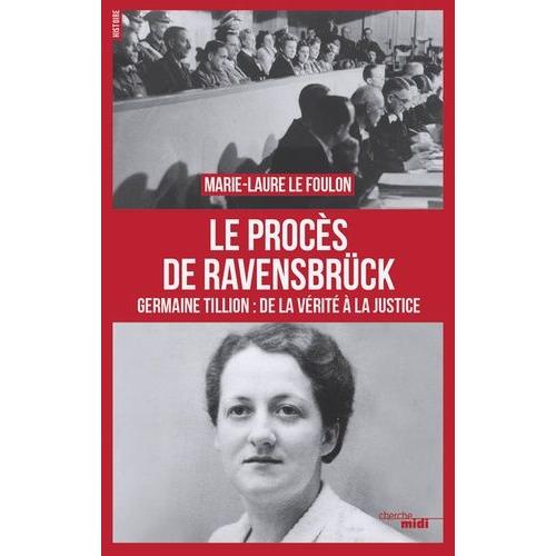 Le Procès De Ravensbrück - Germaine Tillion : De La Vérité À La Justice