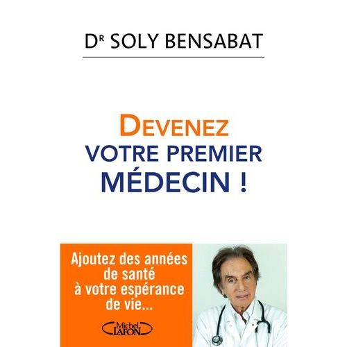 Devenez Votre Premier Médecin ! - Ajoutez Des Années De Santé À Votre Espérance De Vie