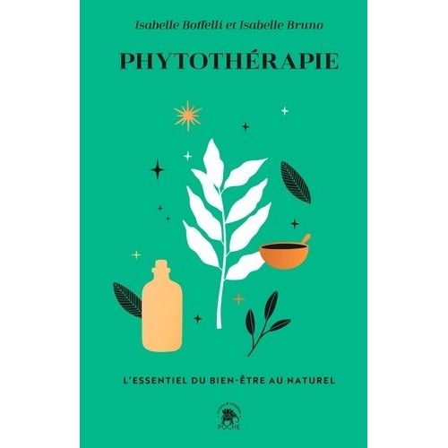 Phytothérapie - L'essentiel Du Bien-Être Au Naturel